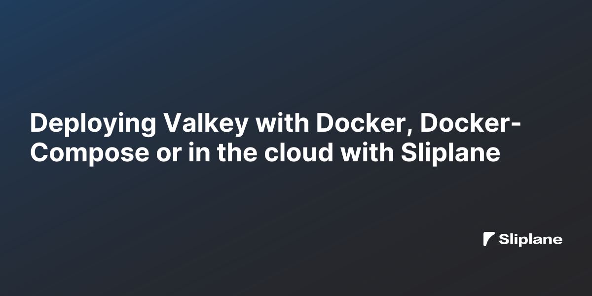 Valkey mit Docker, Docker-Compose oder in der Cloud deployen
