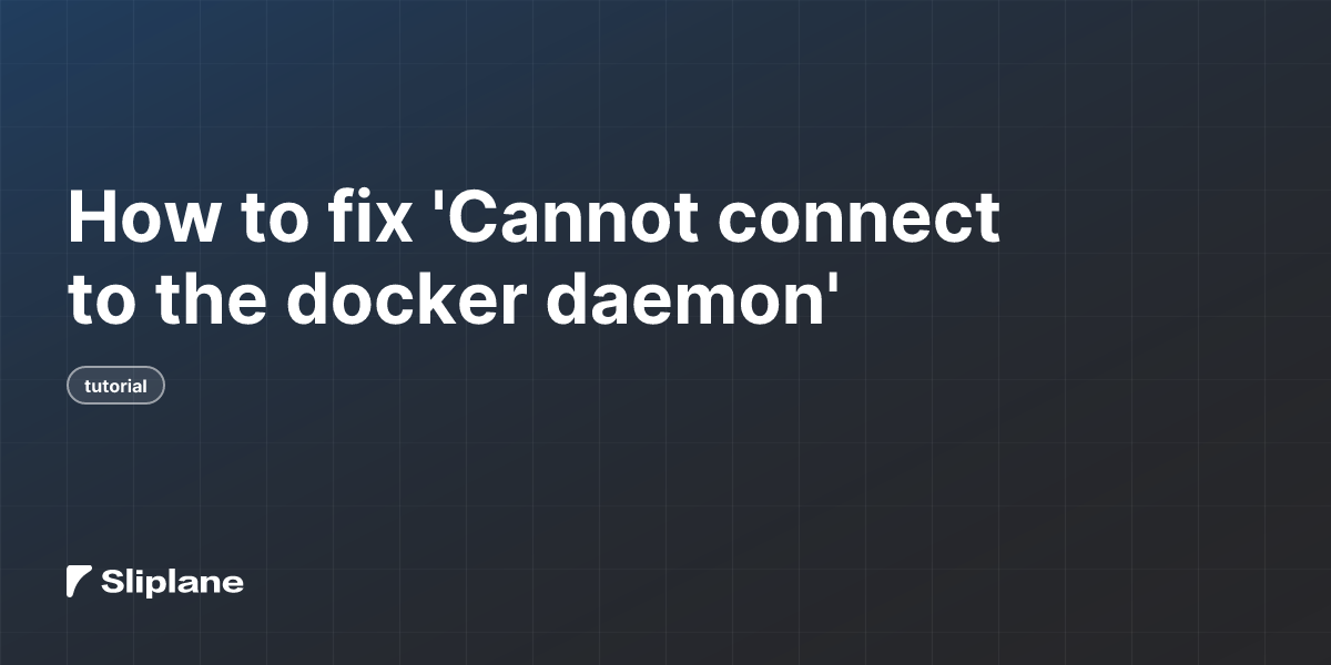 How to fix 'Cannot connect to the docker daemon'