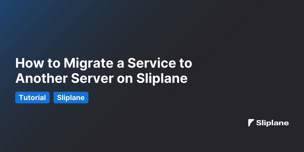How to Migrate a Service to Another Server on Sliplane