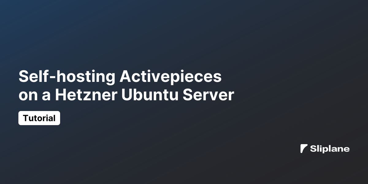 Activepieces auf einem Hetzner Ubuntu-Server selbst hosten