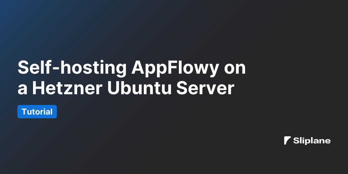 Self-hosting AppFlowy on a Hetzner Ubuntu Server