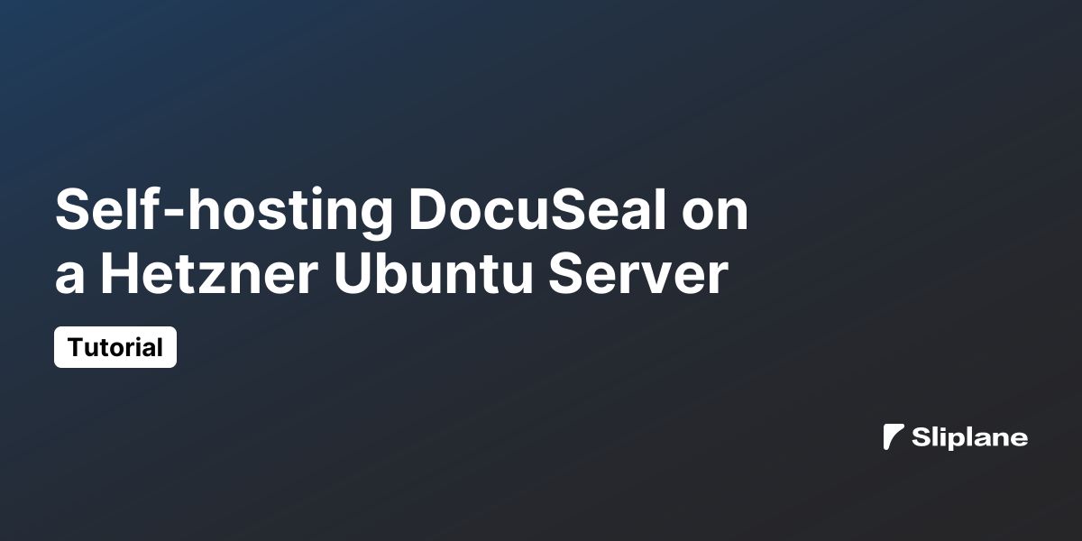 DocuSeal auf einem Hetzner Ubuntu Server selbst hosten