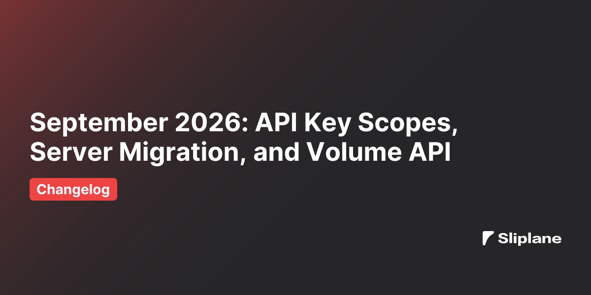 September 2026: API Key Scopes, Server Migration, and Volume API