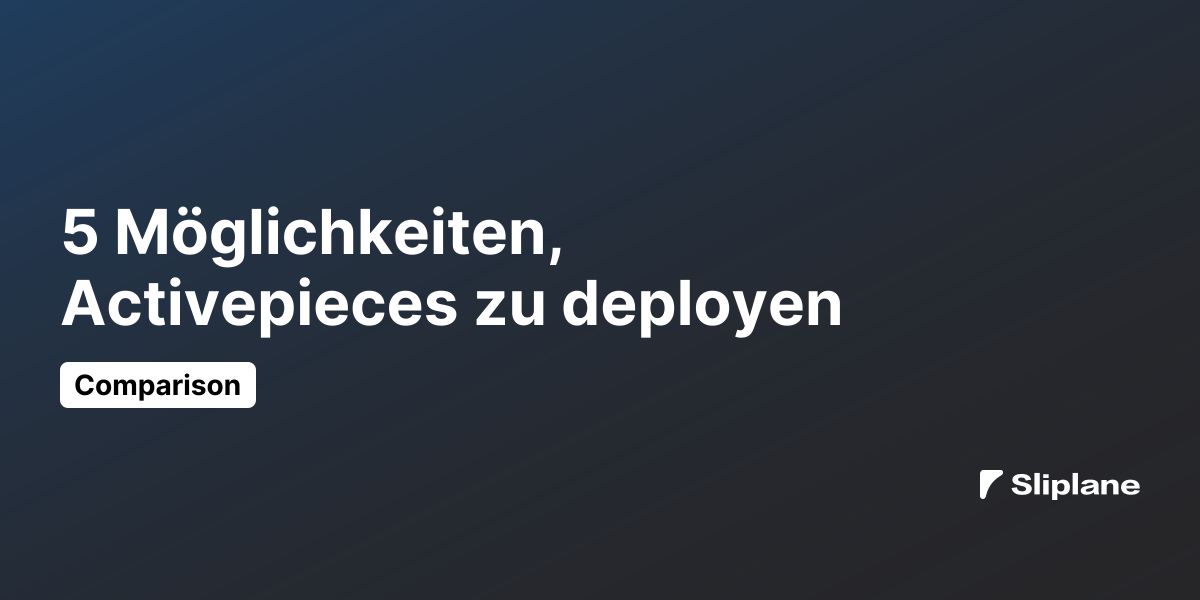 5 Möglichkeiten, Activepieces zu deployen
