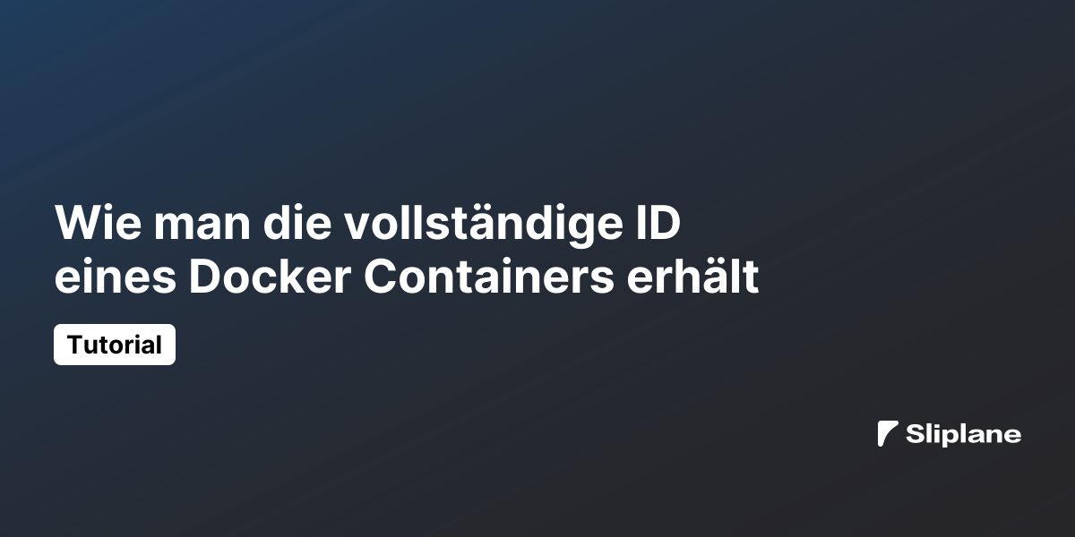 Wie man die vollständige ID eines Docker Containers erhält