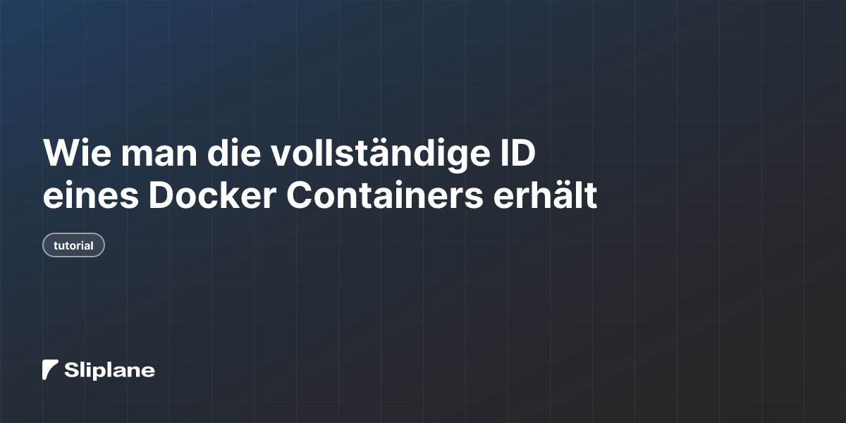 Wie man die vollständige ID eines Docker Containers erhält