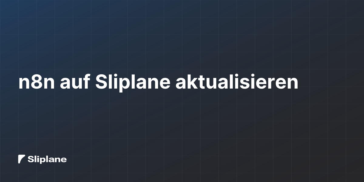 n8n auf Sliplane aktualisieren