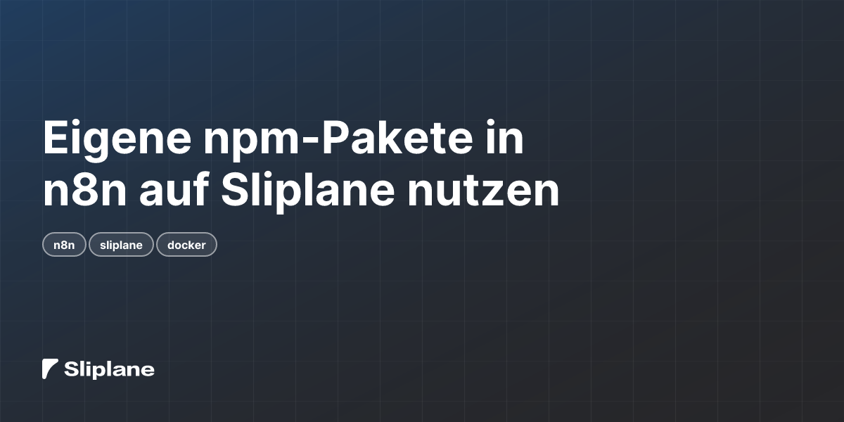 Eigene npm-Pakete in n8n auf Sliplane nutzen