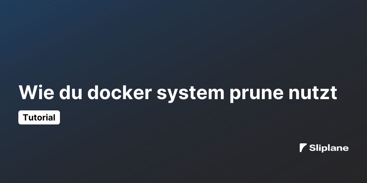 Wie du docker system prune nutzt