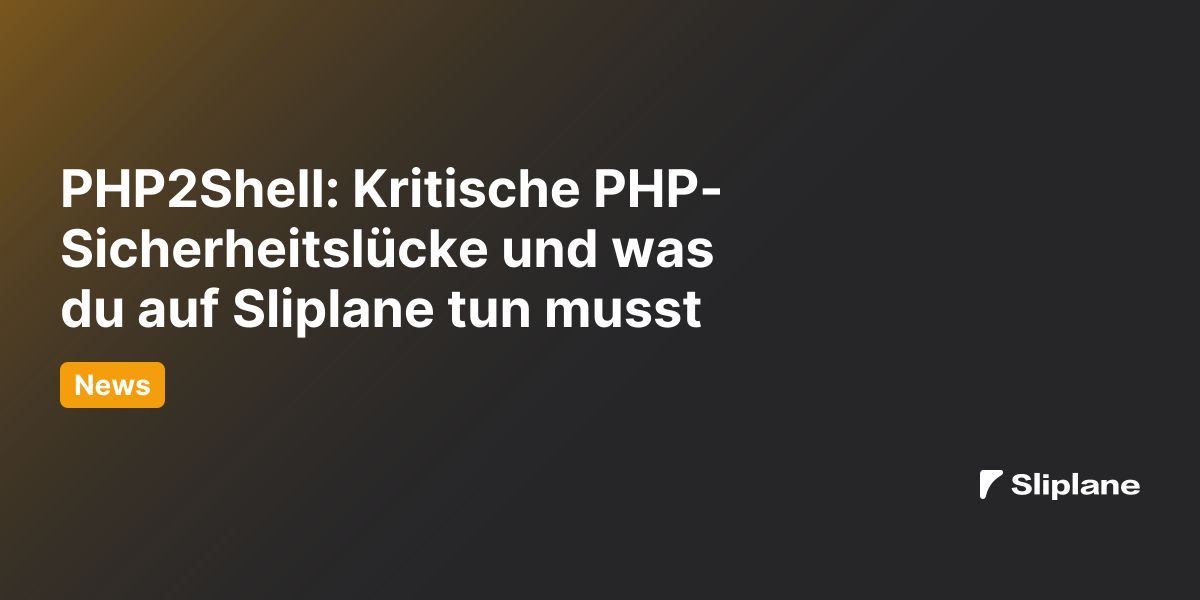 PHP2Shell: Kritische PHP-Sicherheitslücke und was du auf Sliplane tun musst