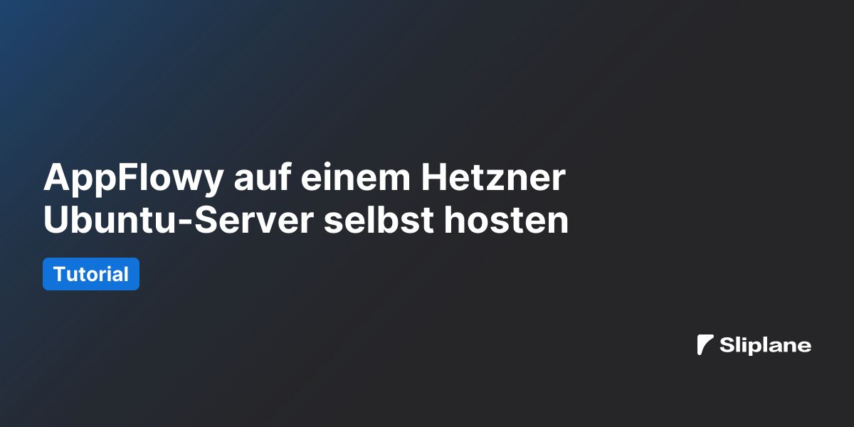 AppFlowy auf einem Hetzner Ubuntu-Server selbst hosten
