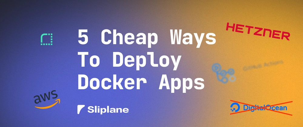 5 günstige Wege, Docker Container zu deployen (2025er Edition)